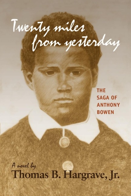 Twenty miles from yesterday: The Saga of Anthony Bowen