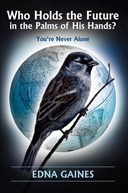 Who Holds the Future in the Palms of His Hands?: Youre Never Alone