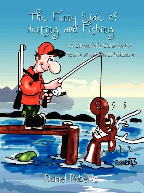 The Funny Side of Hunting and Fishing: A Cartoonists Guide to the Sports of the Great Outdoors