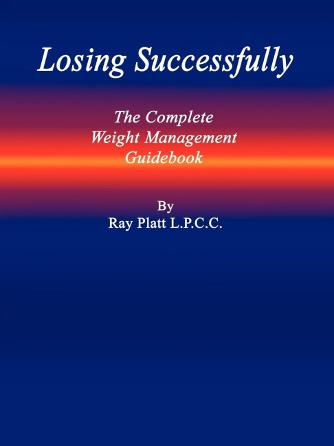 Losing Successfully: The Complete Weight Management Guidebook