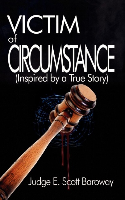 Victim of Circumstance: (Inspired by a True Story)