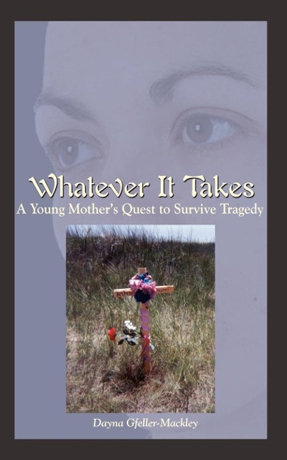 Whatever It Takes: A Young Mothers Quest to Survive Tragedy