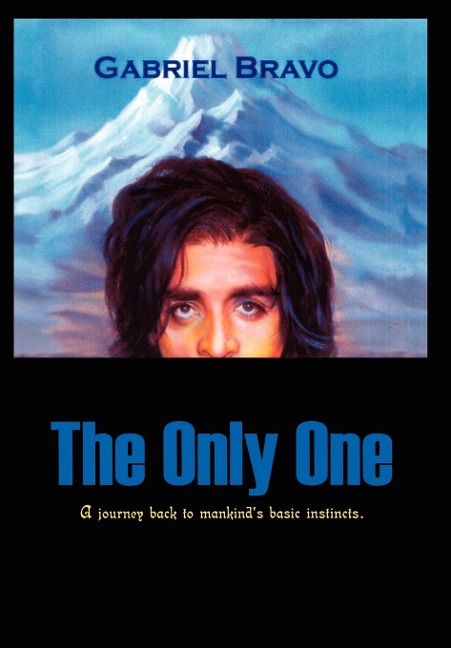 The Only One: A Journey Back to Mankinds Basic Instincts