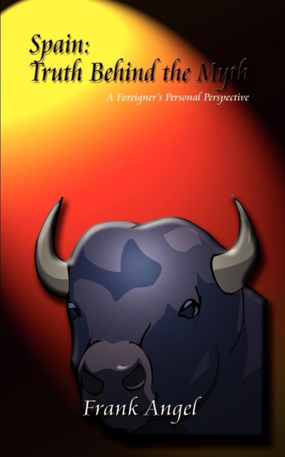 Spain: Truth Behind the Myth:  A Foreignors Personal Perspective
