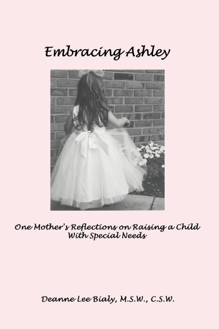 Embracing Ashley: One Mothers Reflections on Raising a Child With Special Needs