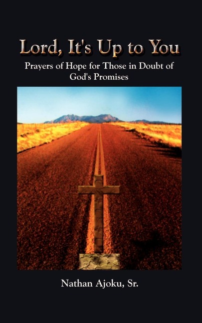 Lord, It's Up to You: Prayers of Hope for Those in Doubt of God's Promises