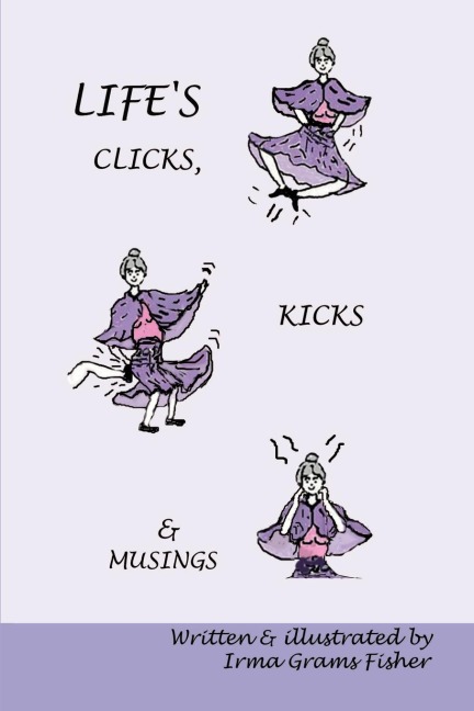 Lifes Clicks, Kicks & Musings