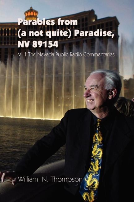 Parables from (a not quite) Paradise, NV 89154: V. 1 The Nevada Public Radio Commentaries