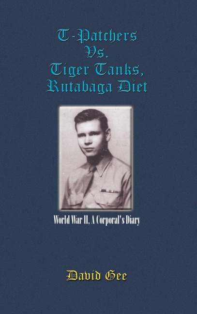T-Patchers Vs. Tiger Tanks, Rutabaga Diet: World War II, A Corporals Diary
