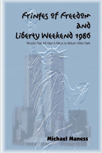 Fringes of Freedom and Liberty Weekend 1986: Would That All Had A Place to Return After Dark