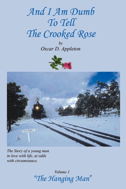 And I Am Dumb To Tell the Crooked Rose: The Hanging Man Vol I