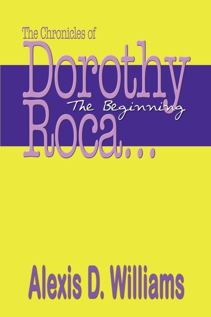 The Chronicles of Dorothy Roca: ...The Beginning
