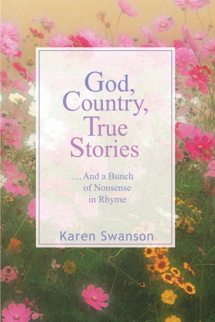 God, Country, True Stories: . . . And a bunch of Nonsense in Rhyme