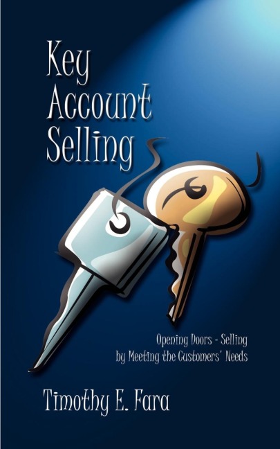 Key Account Selling: Opening Doors - Selling by Meeting the Customers Needs