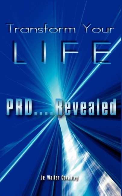 Transform Your LIFE: PRD....Revealed