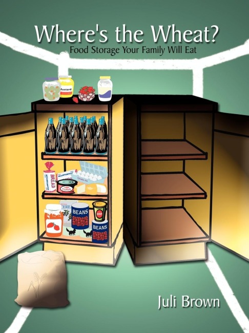 Wheres the Wheat?: Food Storage Your Family Will Eat