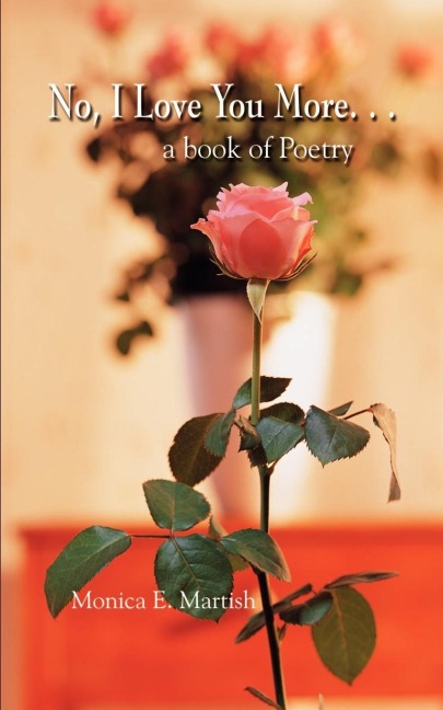 No, I Love You More. . .: a book of Poetry