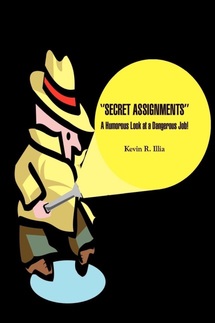 SECRET ASSIGNMENTS: A Humorous Look at a Dangerous Job!