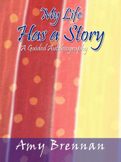 My Life Has a Story: A Guided Autobiography