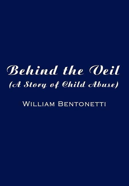 Behind the Veil: (A Story of Child Abuse)