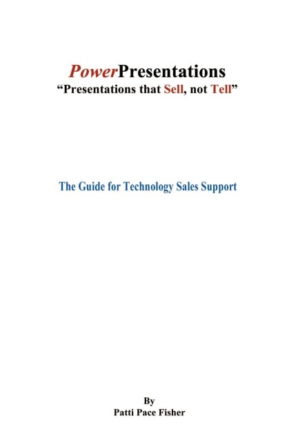 Power Presentations, Presentations That Sell Not Tell: The Guide for Technology Sales Support