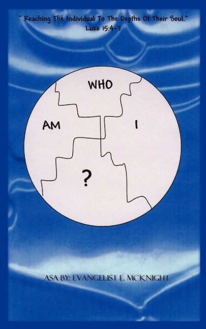 Who Am I?: Reaching The Individual To The Depths Of Their Soul Luke 15:4-7