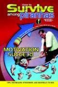 How to Survive Among Piranhas: Tips, Techniques, Strategies, and Materials to Win