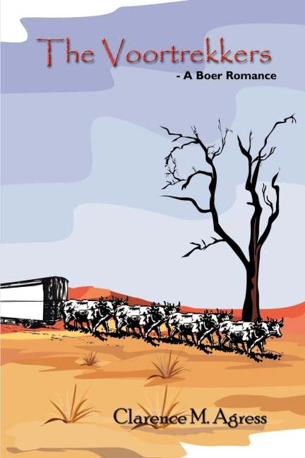 The Voortrekkers: - A Boer Romance