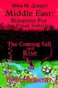 Middle East: Blueprint for the Final Solution: The Coming Fall and Rise of Western Democracy