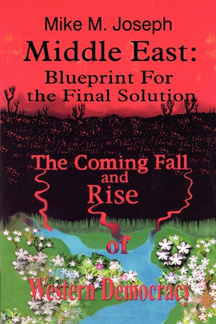 Middle East: Blueprint for the Final Solution:  The Coming Fall and Rise of Western Democracy
