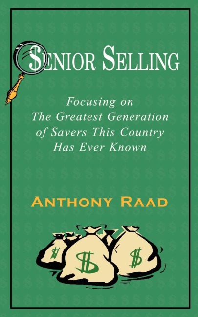Senior Selling: Focusing on the Greatest Generation of Savers This Country Has Ever Known