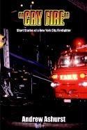 "Cry Fire": Short Stories of a New York City Firefighter