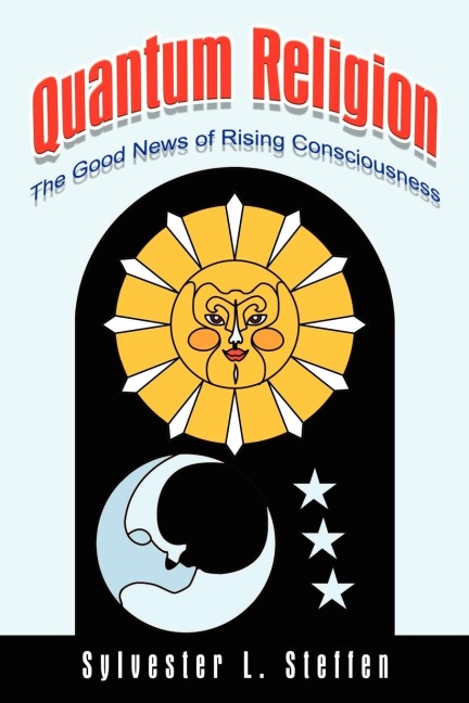 Quantum Religion: The Good News of Rising Consciousness