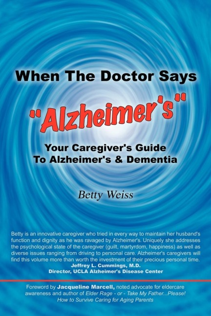 When The Doctor Says Alzheimers: Your Caregivers Guide to Alzheimers & Dementia