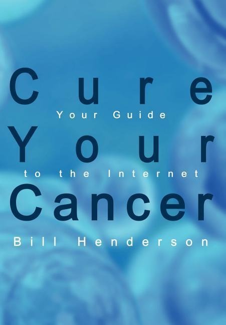 Cure Your Cancer: Your Guide to the Internet