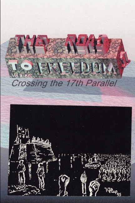 The Road to Freedom I: Crossing the 17th Parallel