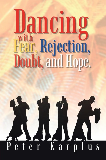 Dancing with Fear, Rejection, Doubt, and Hope.