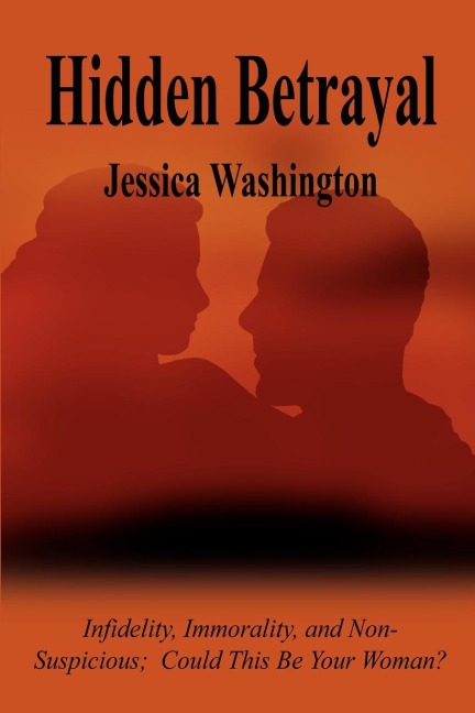 Hidden Betrayal: Infidelity, Immorality, and Non-Suspicious Could This be Your Woman?