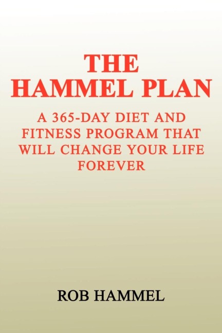 THE HAMMEL PLAN: A 365-Day Diet and Fitness