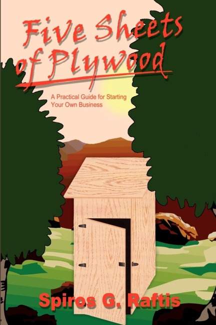 Five Sheets of Plywood: A Practical Guide for Starting Your Own Business