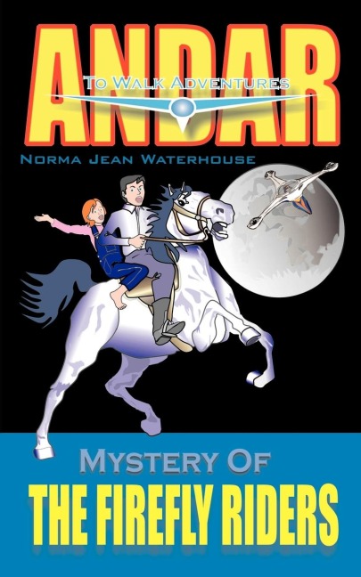 Mystery of THE FIREFLY RIDERS: Andar to Walk Adventures