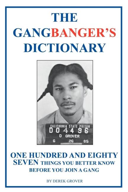 The Gangbangers Dictionary: One Hundred Eighty Seven Things You Better Know Before You Join a Gang