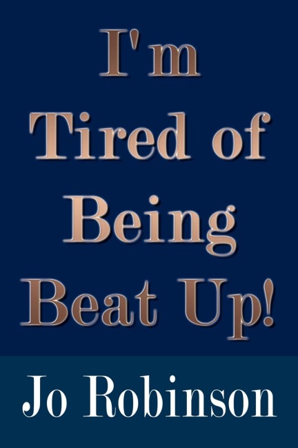 Im Tired of Being Beat Up!