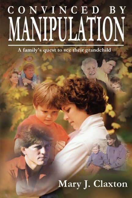 CONVINCED BY MANIPULATION: A familys quest to see their grandchild