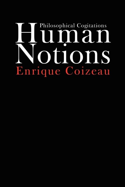 Human Notions: Philosophical Cogitations