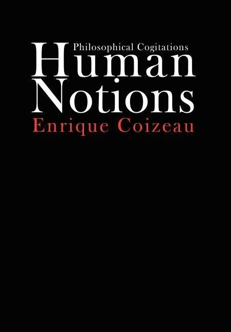 Human Notions: Philosophical Cogitations