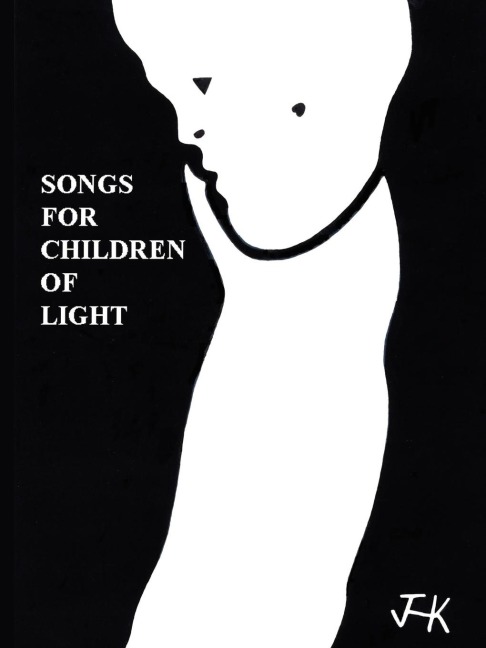 Songs for Children of Light: (Ten Albums of Lyrics)