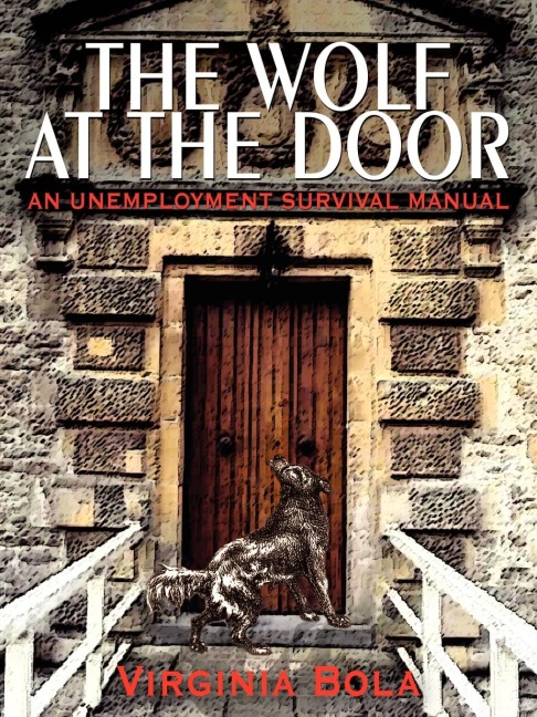 THE WOLF AT THE DOOR: AN UNEMPLOYMENT SURVIVAL MANUAL