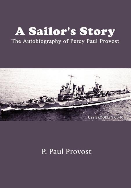 A Sailors Story: The Autobiography of Percy Paul Provost