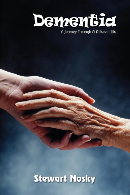 Dementia: A Journey Through A Different Life